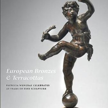 European Bronzes & Terracottas: Patricia Wengraf