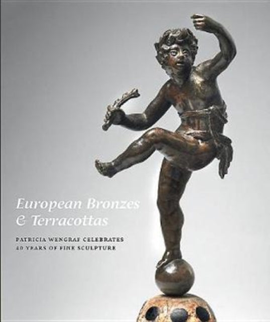 European Bronzes & Terracottas: Patricia Wengraf