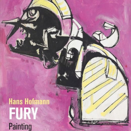 Hans Hofmann: Fury: Painting After the War