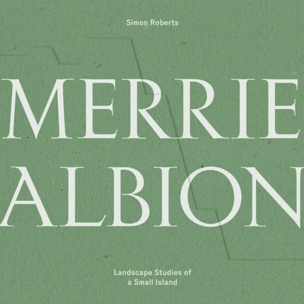 Merrie Albion: Landscape Studies of a Small Island