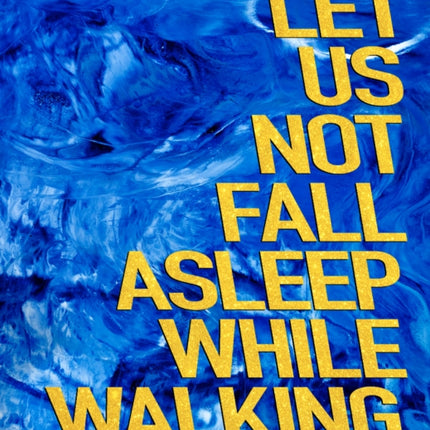 Let Us Not Fall Asleep While Walking