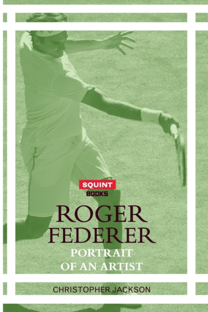 Roger Federer: Portrait of an Artist