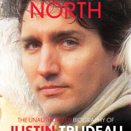 Magnetic North: Justin Trudeau