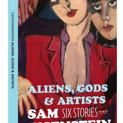 Aliens, Gods & Artists: Six Stories