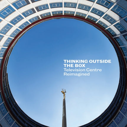 Thinking Outside the Box: Television Centre Reimagined