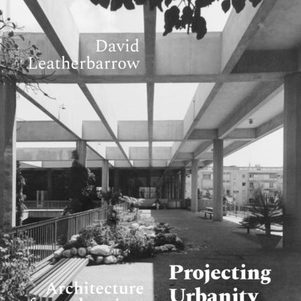 Projecting Urbanity: Architecture for and against the City