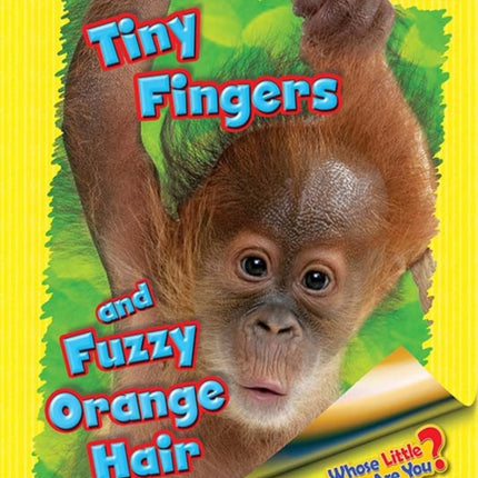 Whose Little Baby Are You? Tiny Fingers and Fuzzy Orange Hair