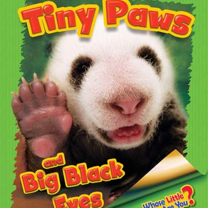 Whose Little Baby Are You? Tiny Paws and Big Black Eyes