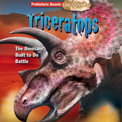 Triceratops: The Dinosaur Built to Do Battle