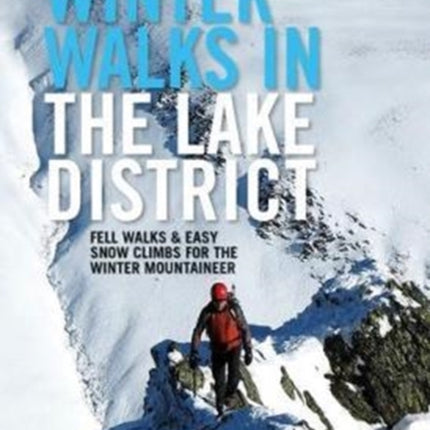 Winter Walks and Climbs in the Lake District: Fell walks & easy snow climbs for the winter mountaineer