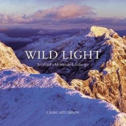 Wild Light: Scotland's Mountain Landscape