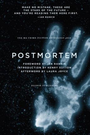 Postmortem: UEA Creative Writing Anthology Crime Fiction: 2018