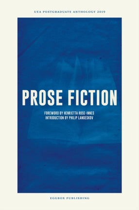 UEA Creative Writing Anthology Prose Fiction: 2019