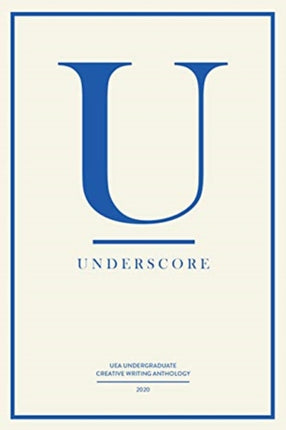 Underscore: UEA Undergraduate Creative Writing Anthology: 2020