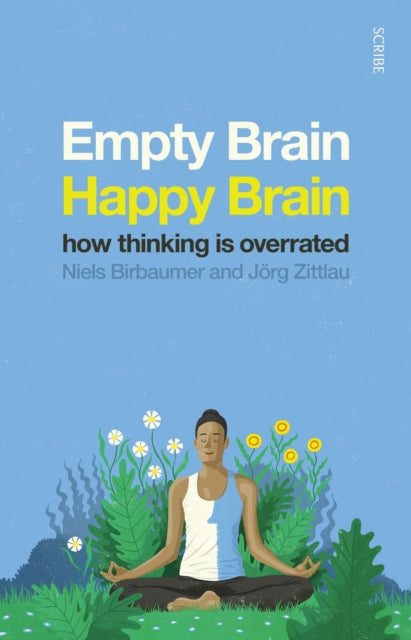 Empty Brain — Happy Brain: how thinking is overrated