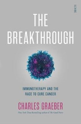 The Breakthrough: immunotherapy and the race to cure cancer