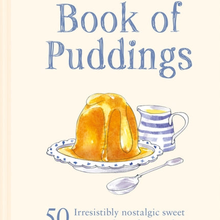 The National Trust Book of Puddings: 50 irresistibly nostalgic sweet treats and comforting classics