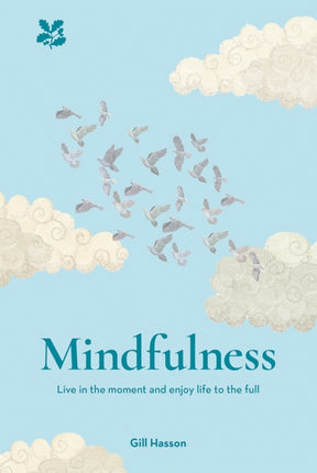 Mindfulness: Live in the Moment and Enjoy Life to the Full