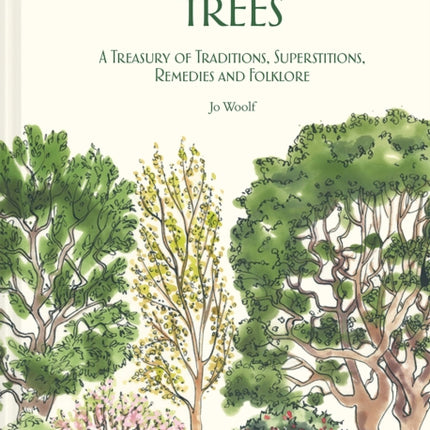 Britain's Trees: A Treasury of Traditions, Superstitions, Remedies and Literature