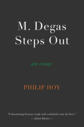 M. Degas Steps Out: an essay