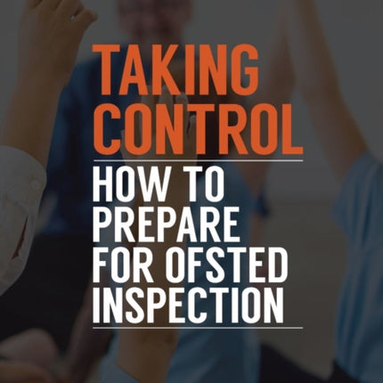 Taking Control: How to Prepare Your School for Inspection