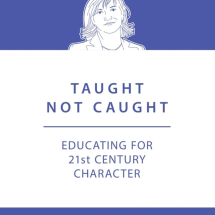 Taught Not Caught: Educating for 21st Century Character