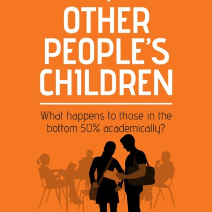 Other People's Children: What happens to those in the bottom 50% academically?