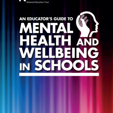 An Educator's Guide to Mental Health and Wellbeing in Schools