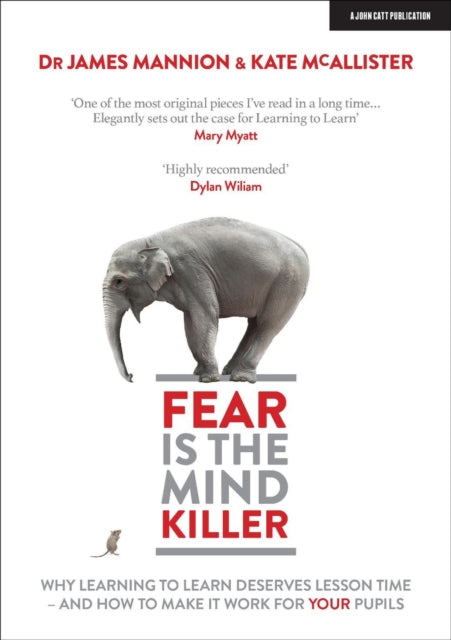 Fear Is The Mind Killer: Why Learning to Learn deserves lesson time - and how to make it work for your pupils