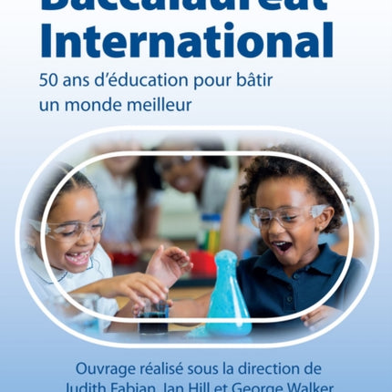 Baccalauréat international: 50 ans d'éducation pour un monde meilleur