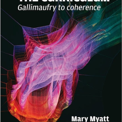 The Curriculum: Gallimaufry to coherence