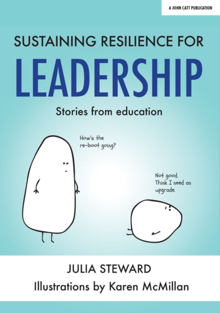 Sustaining Resilience in Leadership: Stories from Education