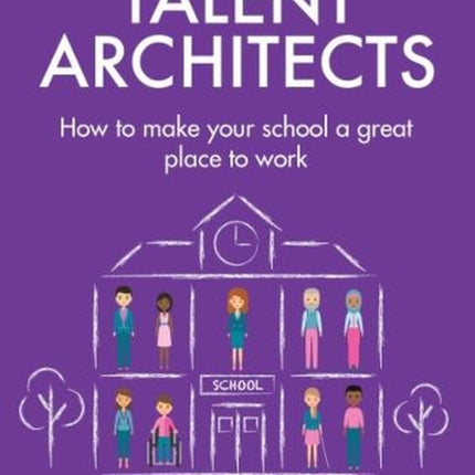 Talent Architects: How to make your school a great place to work