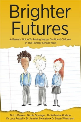 Brighter Futures: A Parents' Guide To Raising Happy, Confident Children In The Primary School Years