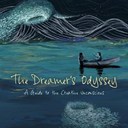 The Dreamer's Odyssey: A Guide to the Creative Unconscious