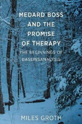 Medard Boss and the Promise of Therapy: The Beginnings of Daseinsanalysis