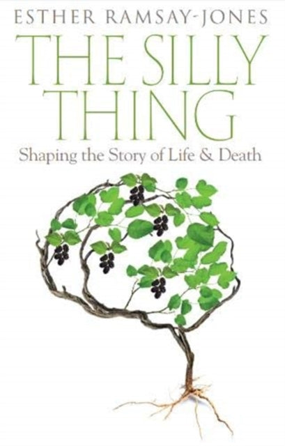 The Silly Thing: Shaping the Story of Life and Death