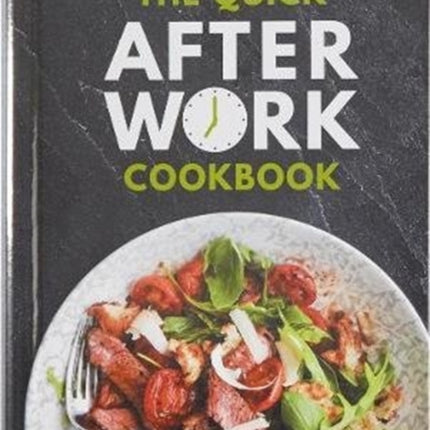 The Quick After-Work Cookbook: From the publishers of the Dairy Diary, 80 speedy recipes with big satisfying flavours that just hit the spot!