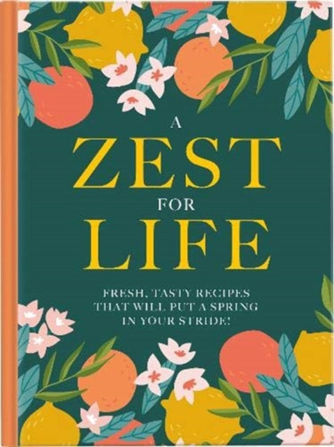 A Zest For Life: Fresh, tasty recipes that will put a spring in your stride: 2020