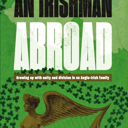 An Irishman Abroad: Growing up with Unity and