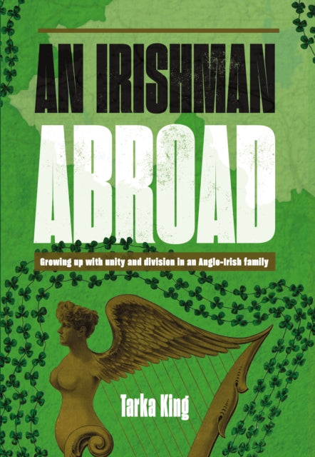 An Irishman Abroad: Growing up with Unity and