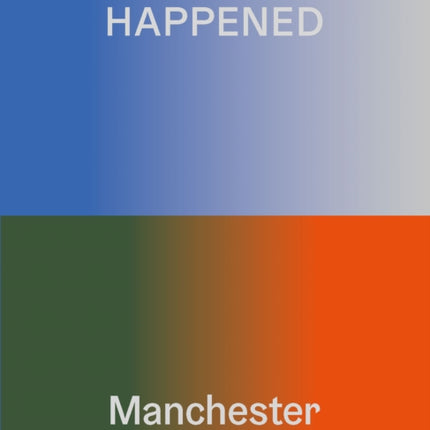 Everything That Happened: Manchester International Festival