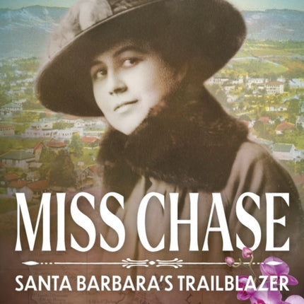 Miss Chase: Santa Barbara’s Trailblazer