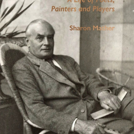 Edward Marsh: A Life of Poets, Painters and Players