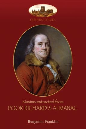 Maxims extracted from POOR RICHARD'S ALMANAC: