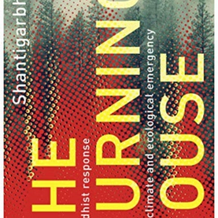 The Burning House: A Buddhist Response to the Climate and Ecological Emergency