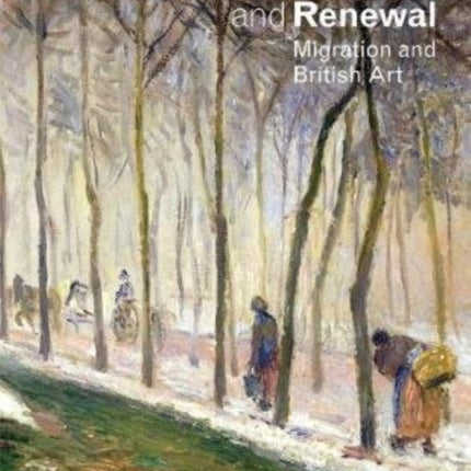 Refuge and Renewal: Migration and British Art