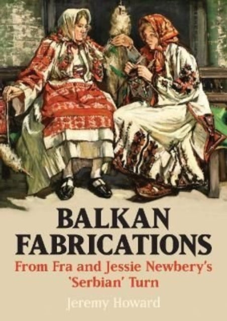 Balkan Fabrications: From Fra and Jessie
