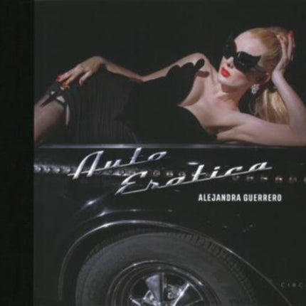 Alejandra Guerrero - Auto Erotica Kickstarter
