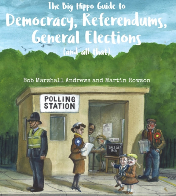 The Big Hippo Guide to Democracy, Referendums, General Elections ( and all that )